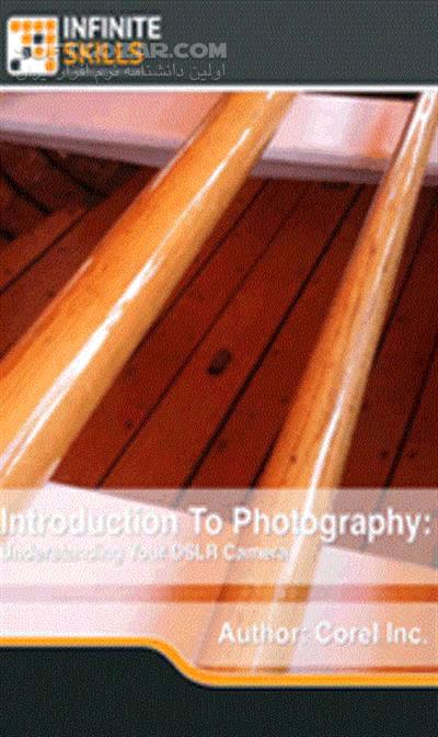 دانلود InfiniteSkills - Introduction To Photography - Understanding Your DSLR Camera Training Video - دانلود فیلم آموزش مقدمه‌ای بر عکاسی – آشنایی با دوربین دی‌اِس‌اِل‌آر - سافت گذر